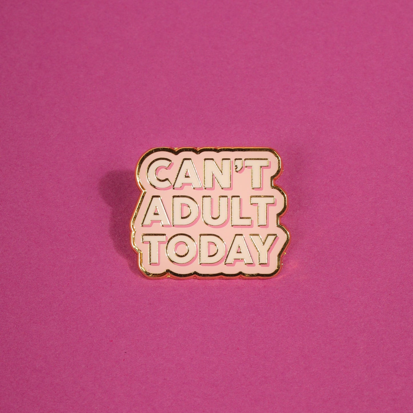 Can't Adult Today Enamel Pin