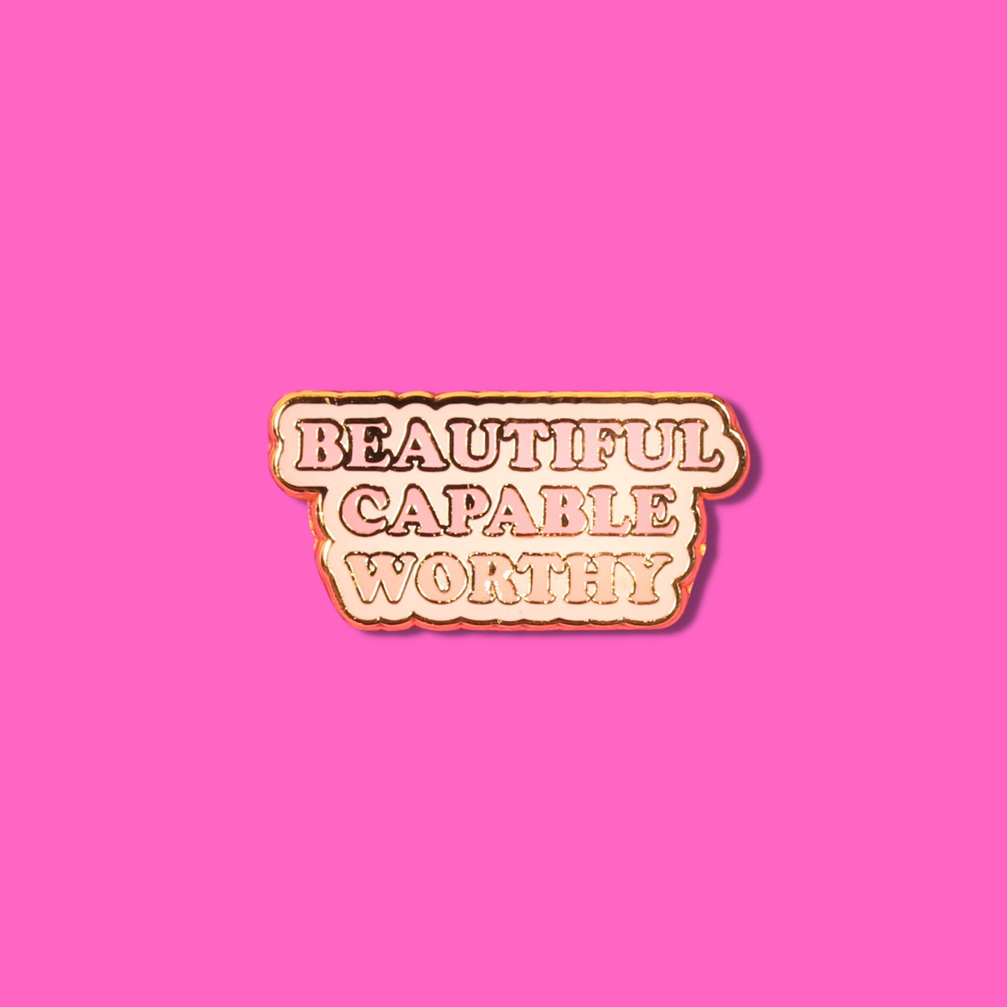 Beautiful Capable Worthy Enamel Pin
