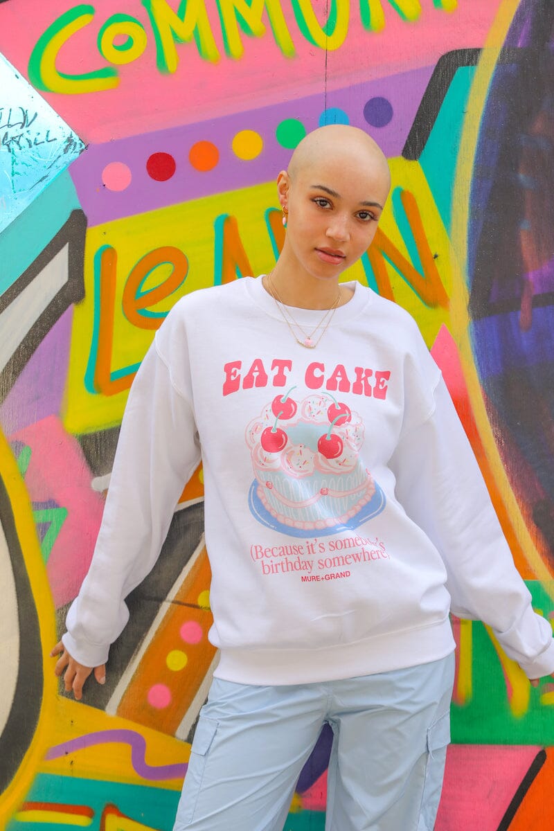 Eat Cake Because It's Somebody's Birthday Sweatshirt