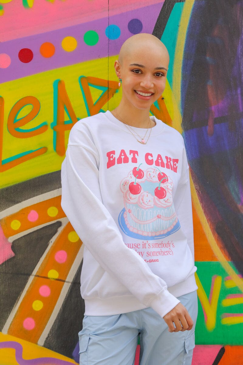 Eat Cake Because It's Somebody's Birthday Sweatshirt
